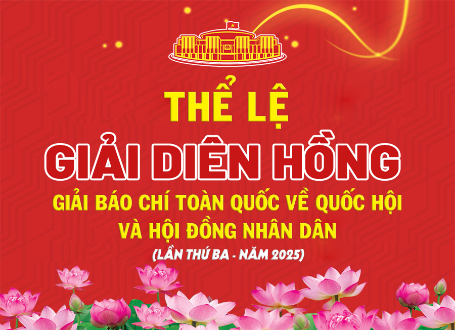 Thể lệ Giải báo chí toàn quốc về Quốc hội và Hội đồng nhân dân (Giải Diên Hồng) lần thứ ba - Năm 2025