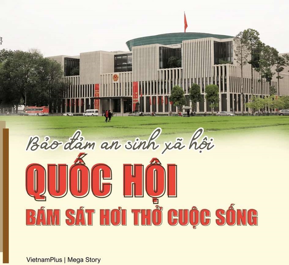 Bảo đảm an sinh xã hội, Quốc hội bám sát ‘hơi thở’ cuộc sống